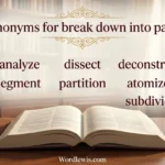 synonyms for break down into parts